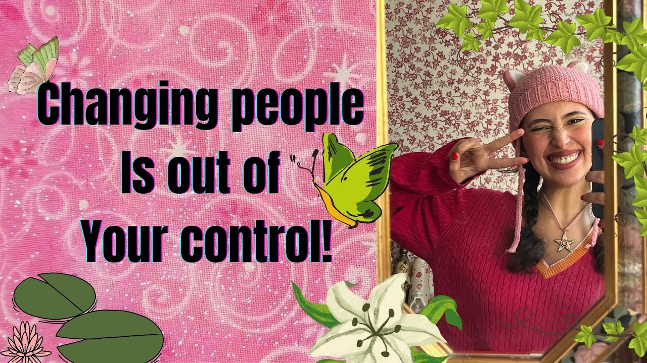 changing people is out of your control