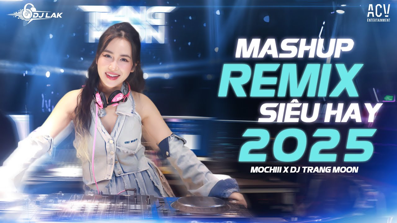 Full Set DJ Trang Moon Remix | Nhạc Trẻ ACV Remix Hay Nhất 2025 Top Hit Triệu View