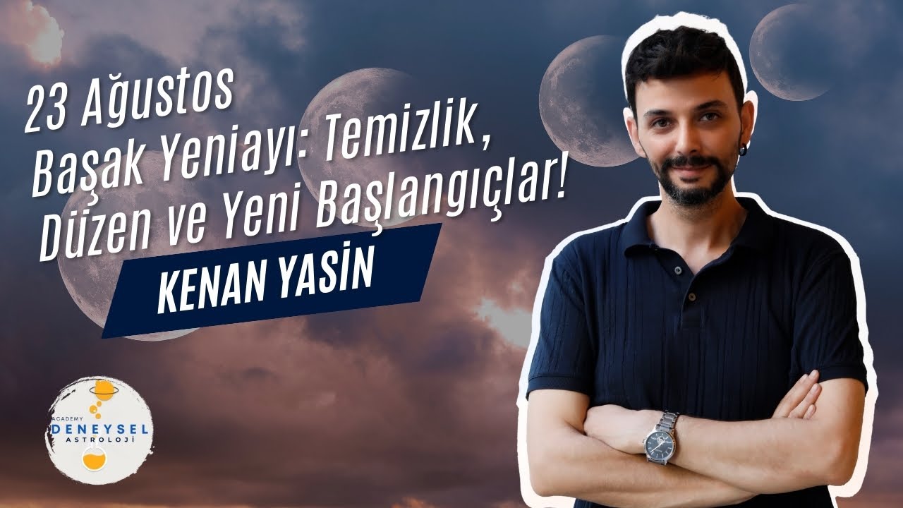 🪐 Başak Yeniayı Etkileri | Temizlik, Düzen ve Yeni Başlangıçlar! | Kenan Yasin ile Astroloji