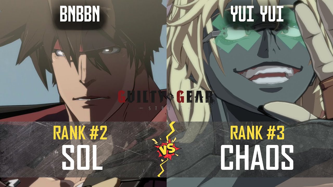 【GGST】BNBBN ( #2 Sol ) vs Yui Yui Taimu ( #3 Happy Chaos) High level gameplay【Guilty Gear Strive】