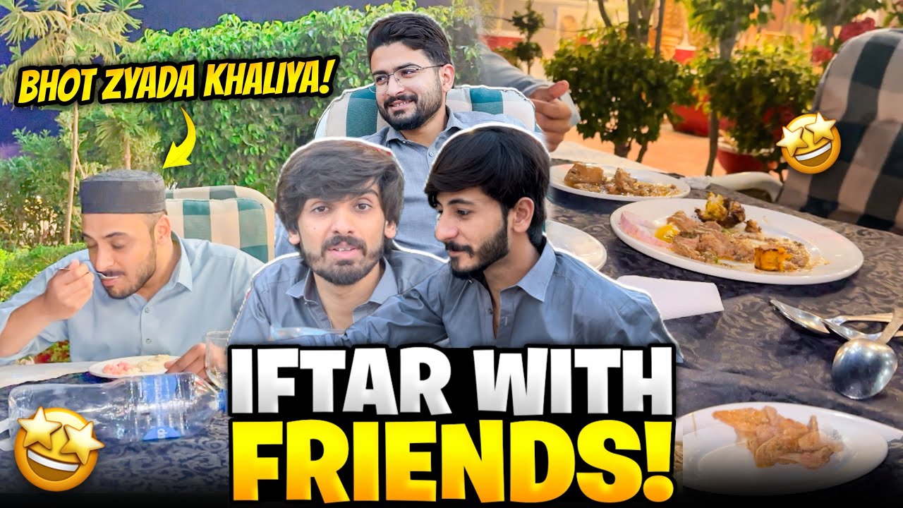 IFTAR WITH FRIENDS | PASHA BHAI NY AJ BHOT KHA LIA|😂#newvlog 