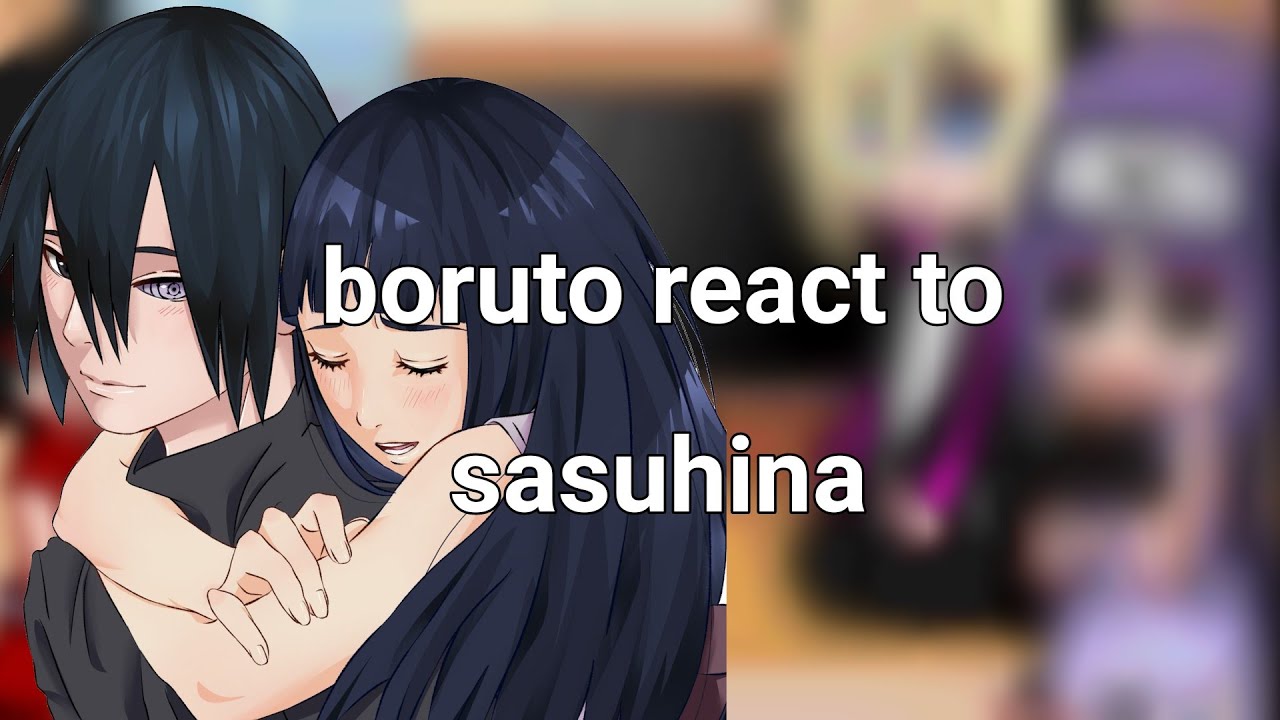 boruto react to sasuhina (part1/?)like for. part2 💓