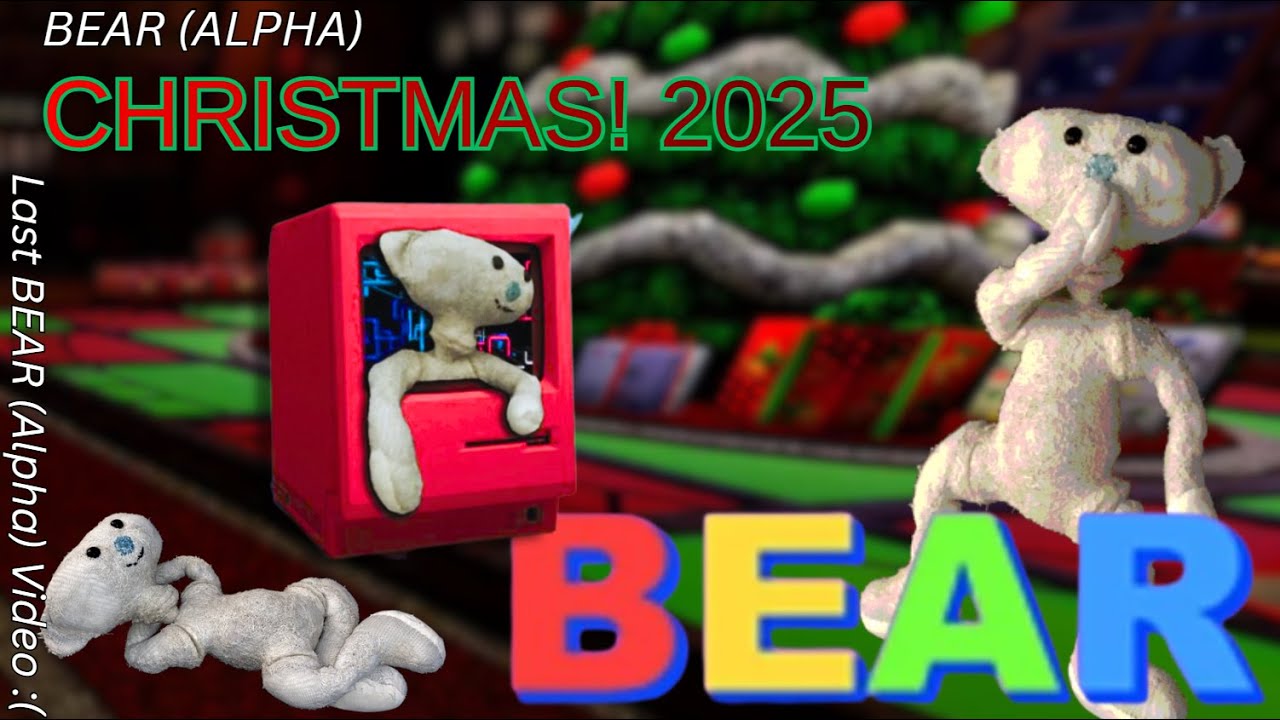 2025 CHRISTMAS UPDATE! Bear (Alpha)