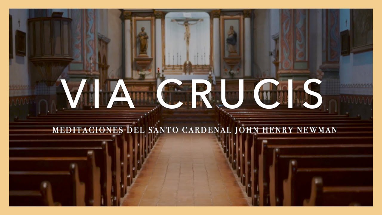 VIA CRUCIS - Meditaciones de San John Henry Newman | Athenas & Tobías Buteler - Cuaresma