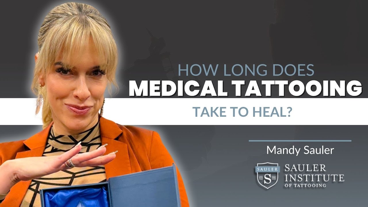 How Long Does Medical Tattooing Take to Heal? (What Most Artists Don’t Know!)