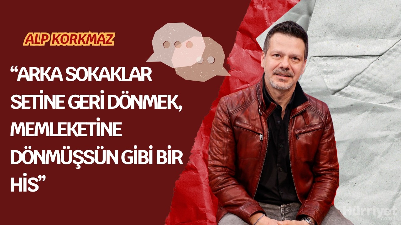Alp Korkmaz: &lsquo;&rsquo;Arka Sokaklar benim i&ccedil;in bir okuldan &ccedil;ok daha fazlası&rsquo;&rsquo;