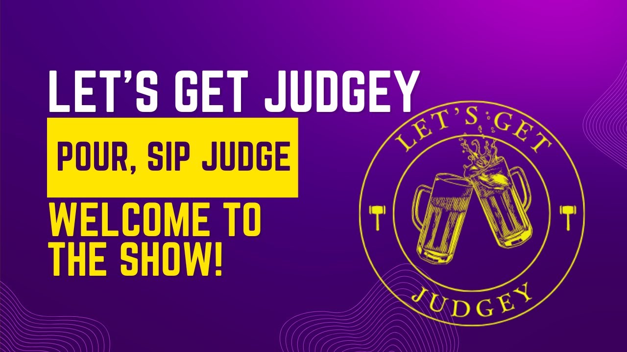 Pour, Sip, Judge... Welcome to Let's Get Judgey!