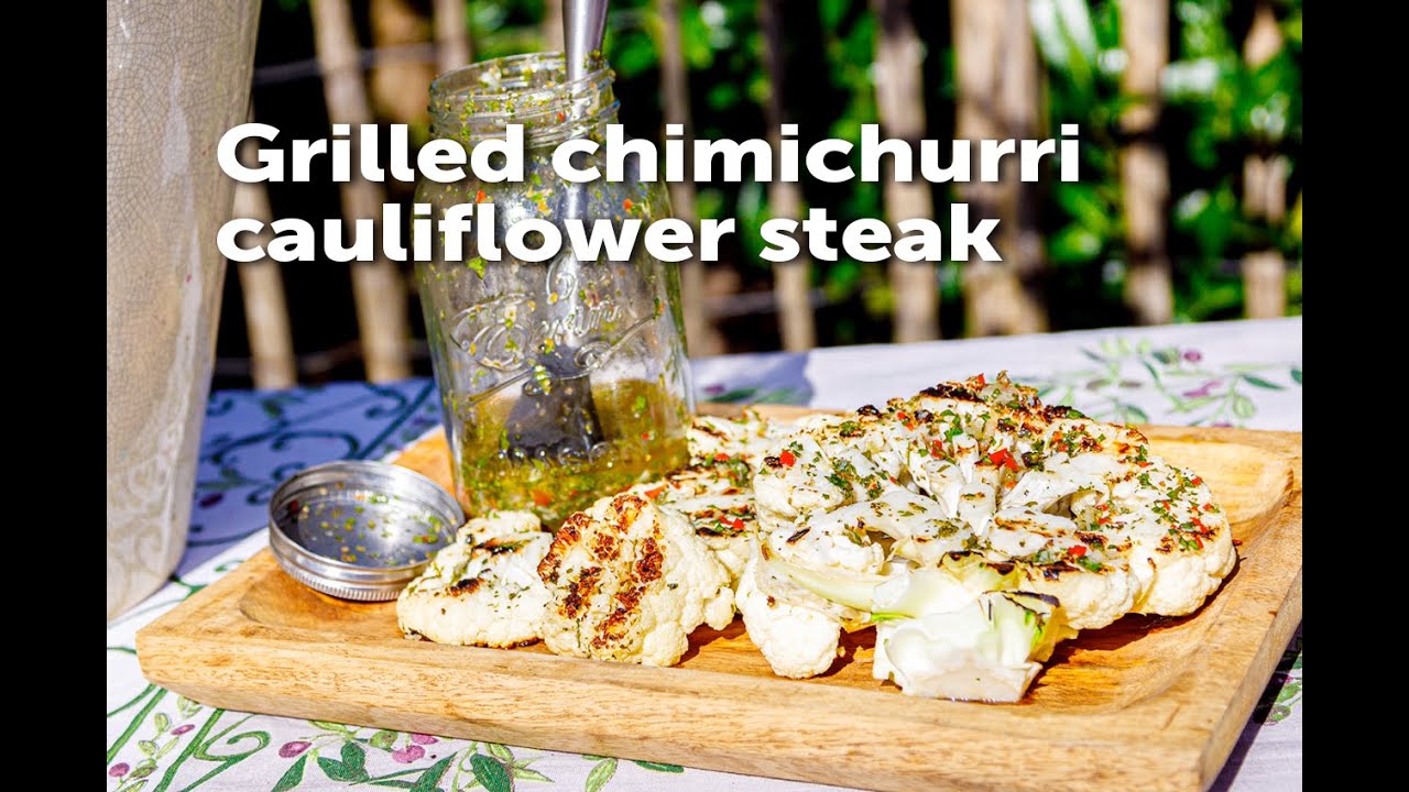 Grilled chimichurri cauliflower steak | Fire&Food TV