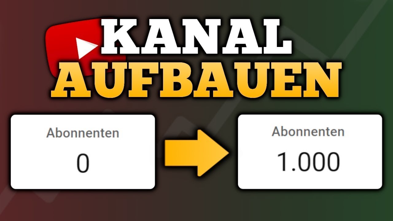 YouTube Kanal von 0-1000 Abonnenten aufbauen 2025 &ndash; die komplette Anleitung
