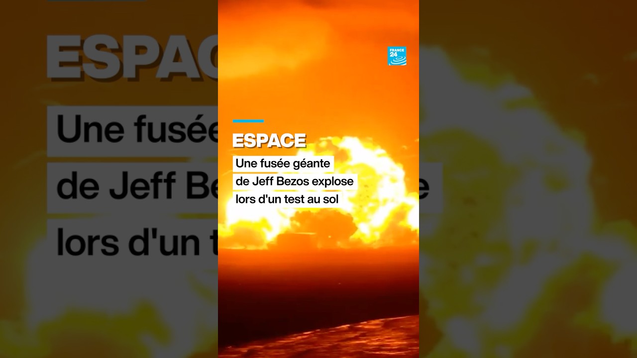Espace : une fus&eacute;e g&eacute;ante de Jeff Bezos explose lors d'un test au sol &bull; FRANCE 24