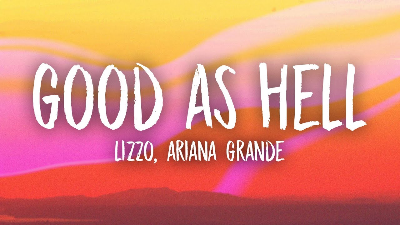 Lizzo, Ariana Grande - Good As Hell (Lyrics)