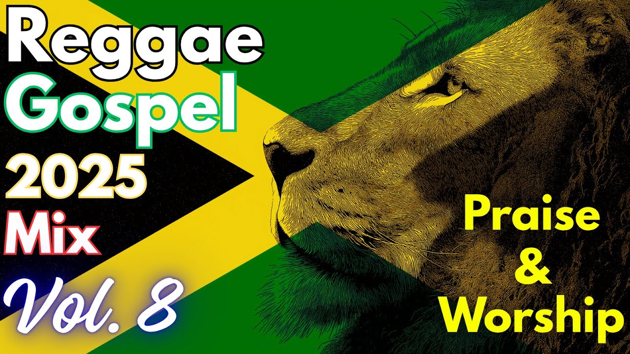 Reggae Gospel Mix Vol. 8 | 2025 Christian Roots & Praise Album