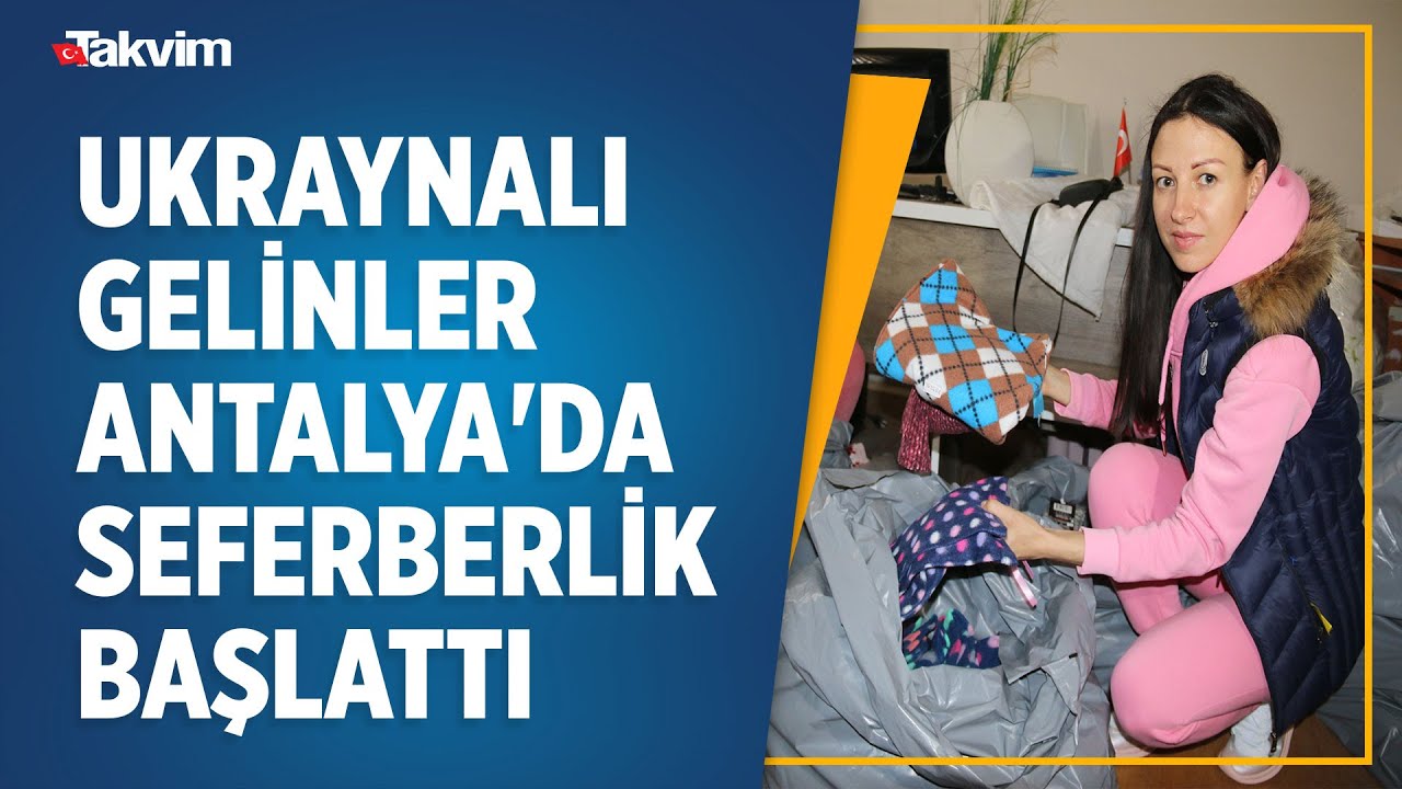 Ukraynalı gelinler Antalya'da seferberlik başlattı