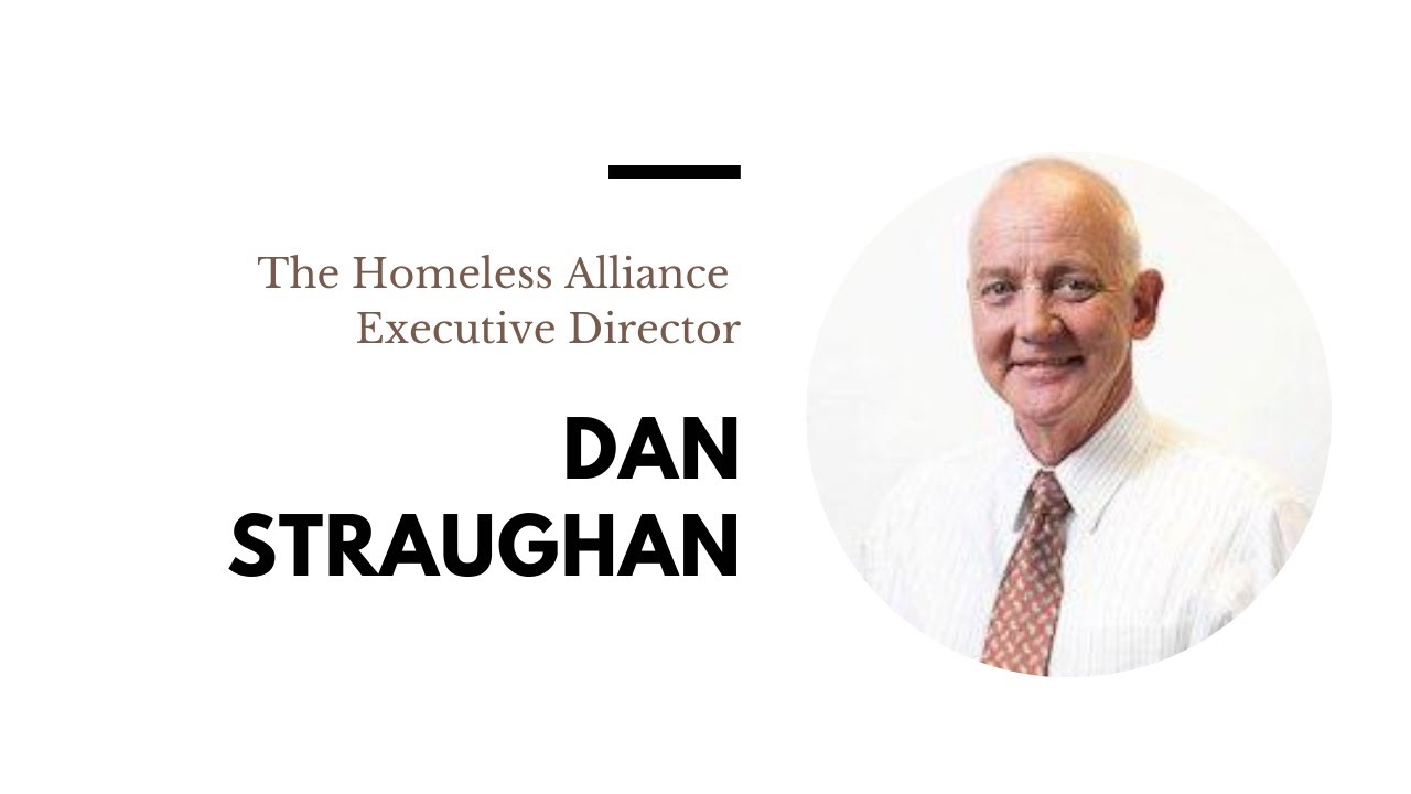 May 19, 2021 - Dan Straughan, Executive Director, The Homeless Alliance
