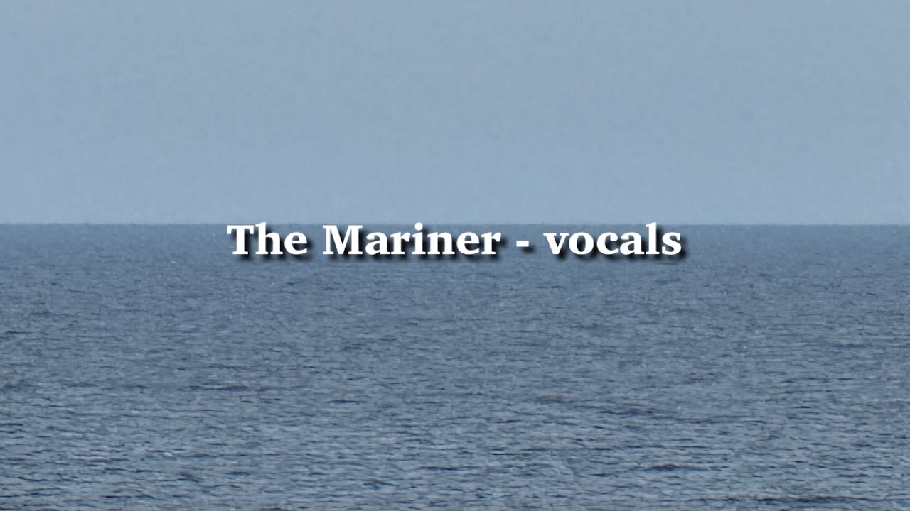 The Mariner by Wayne Dauer - vocals and lyrics