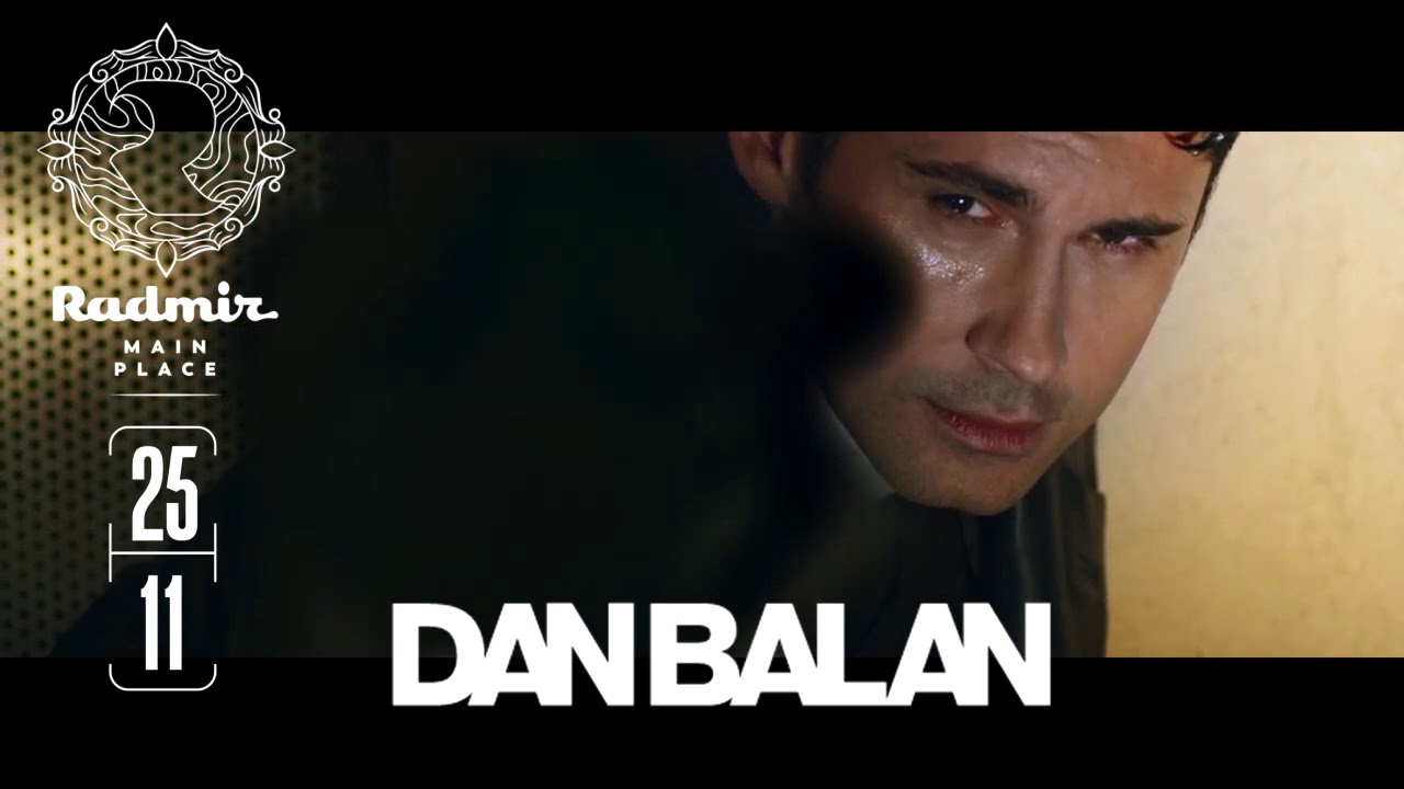 DAN BALAN - 25.11.2017 - Radmir Main Place г.Харьков