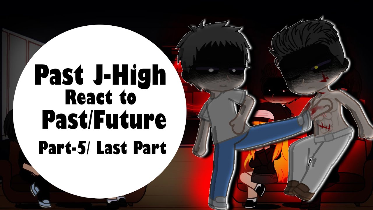Past J-High + Gun & Crystal react to Future & Past |Part-5