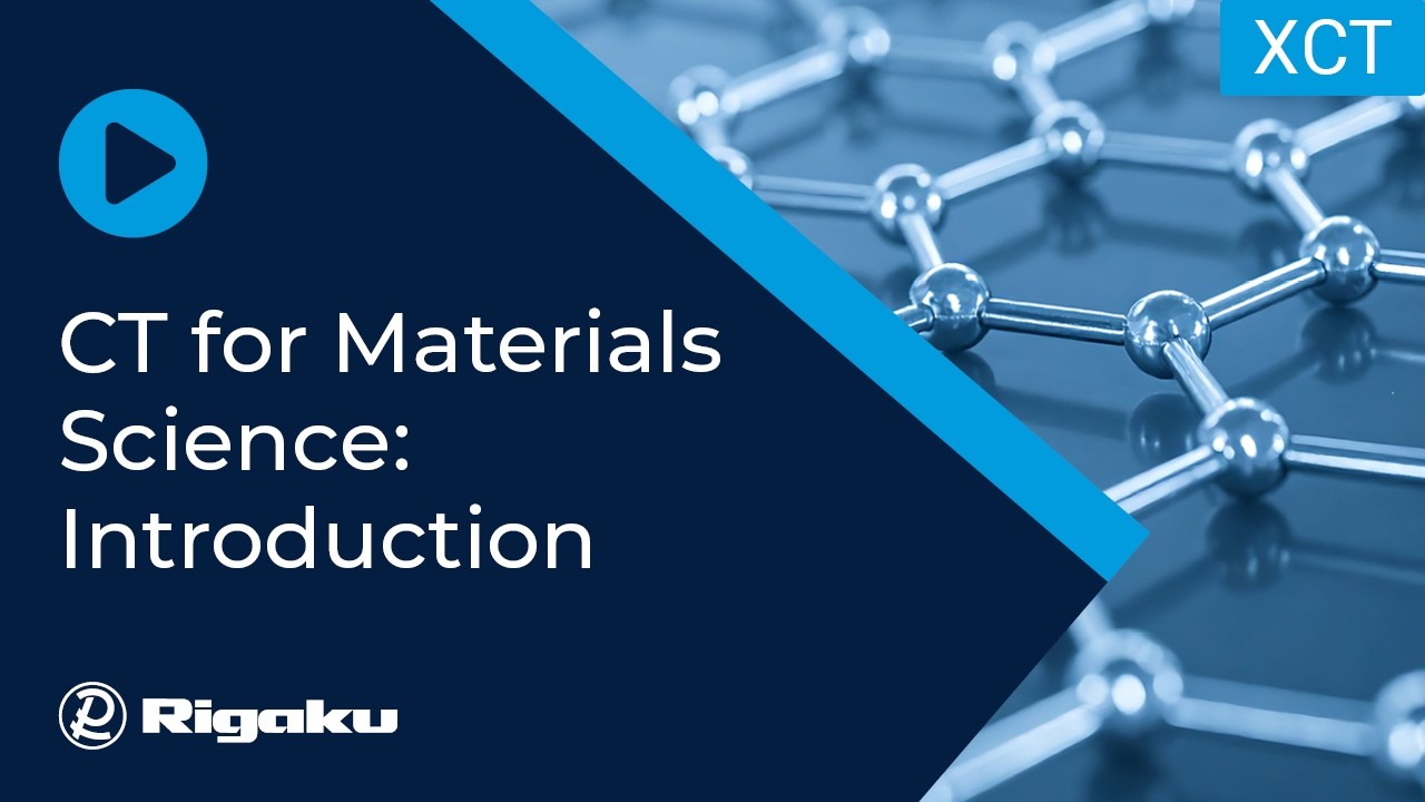 Rigaku CT Webinar: X-ray Computed Tomography for Materials Science 1: Introduction