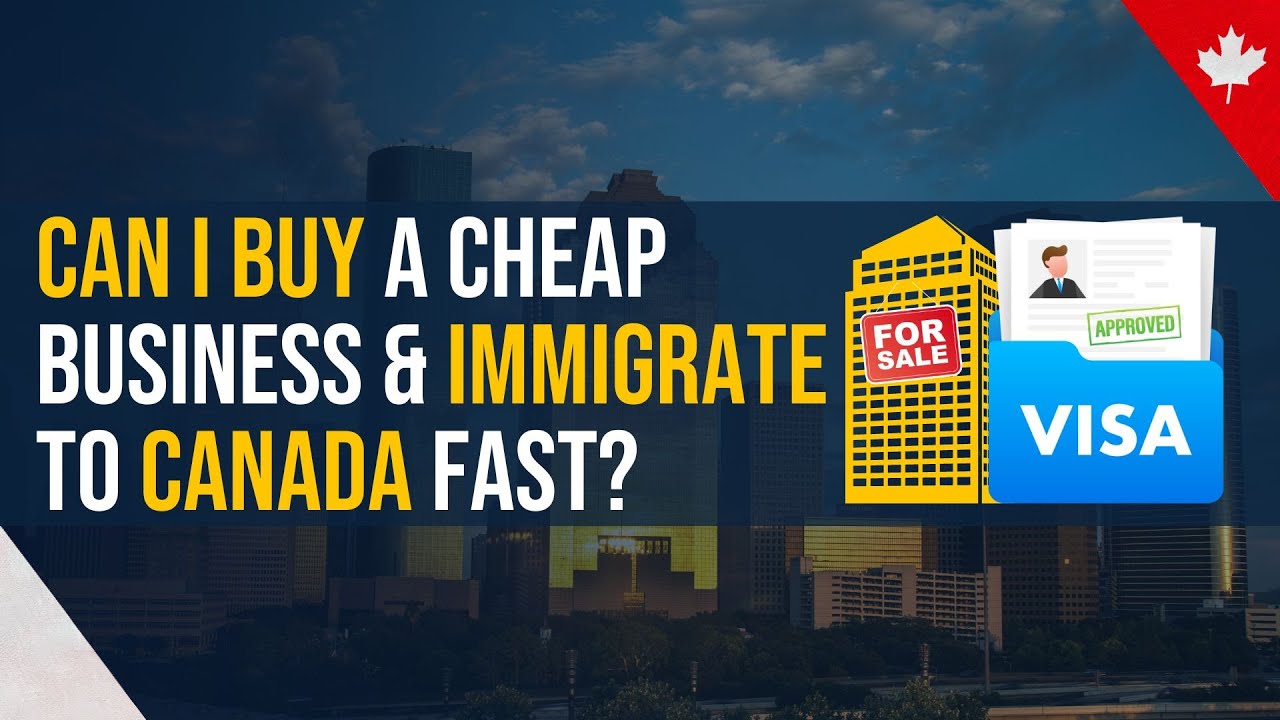 Immigrate to Canada: Buy a Risk-Free Cheap Business Fast