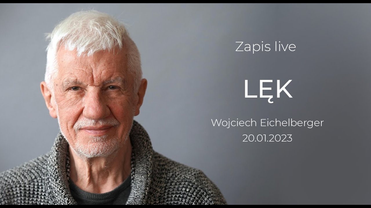 LĘK - LIVE z 20 stycznia 2023. Wojciech Eichelberger mówi, jak radzić sobie z lękiem.