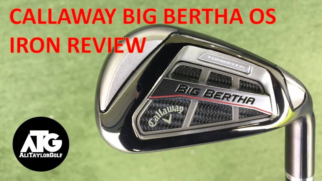 CALLAWAY BIG BERTHA OS IRON REVIEW