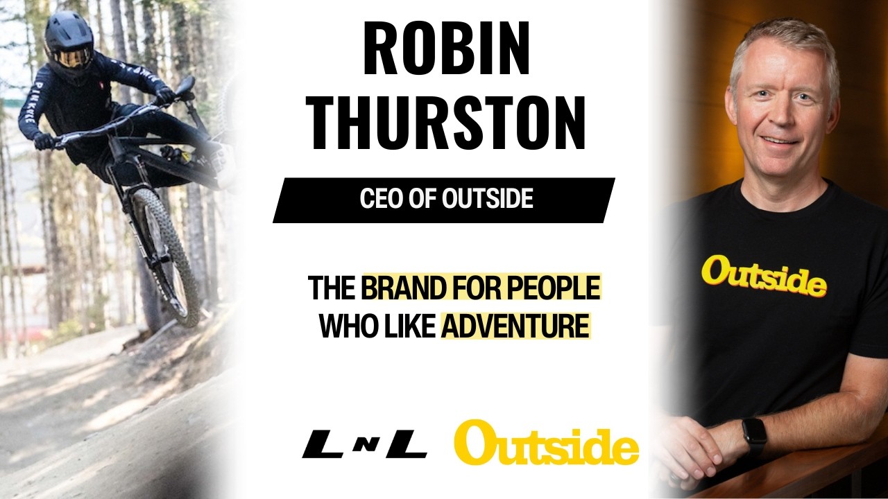 Robin Thurston, CEO of Outside, on building the premiere destination for outdoor enthusiasts!
