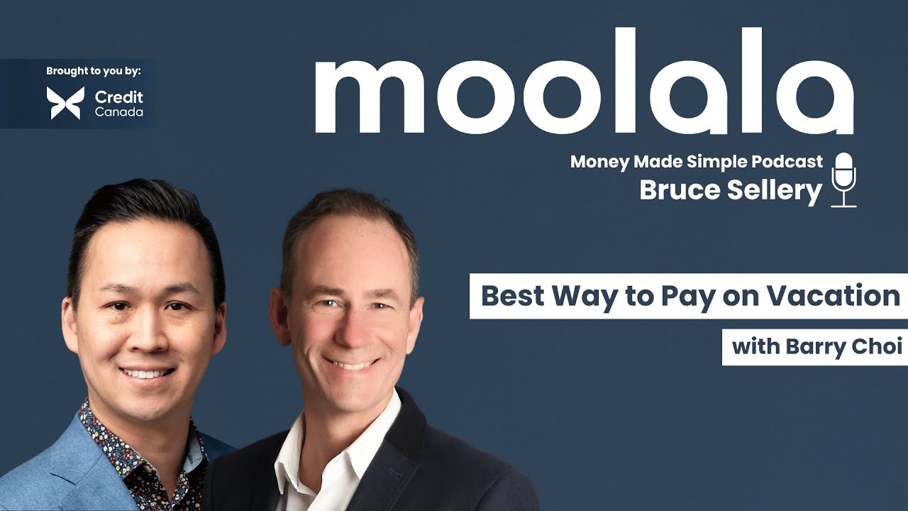 Best Way to Pay on Vacation - Barry Choi: Moolala Money Made Simple with Bruce Sellery