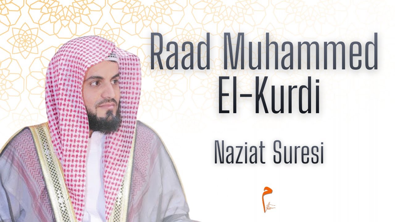 Raad Muhammed El-Kurdi | Naziat Suresi + Türkçe Meal