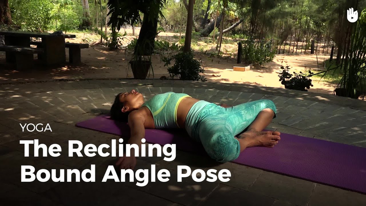 Learn the Reclining Bound Angle Pose - Supta Baddha Konasana | Yoga