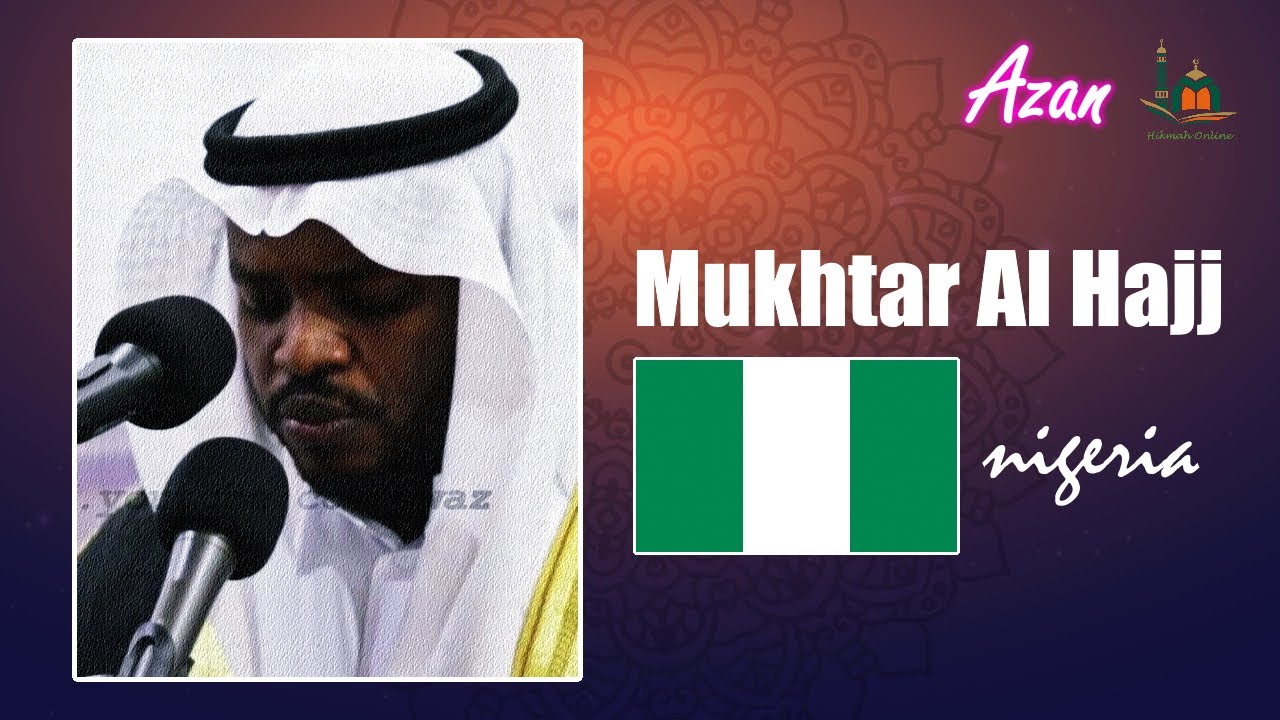 Adzan Paling Merdu Terbaik Di Dunia (Most Beautiful Azan) - Sheikh Mukhtar Al Hajj (Nigeria)