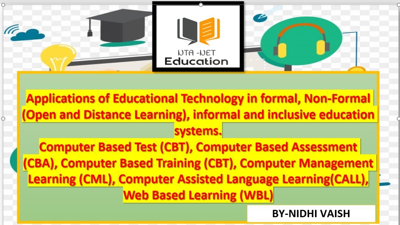 Applications of Educational Technology in Formal, Non-Formal , Informal and Inclusive System.