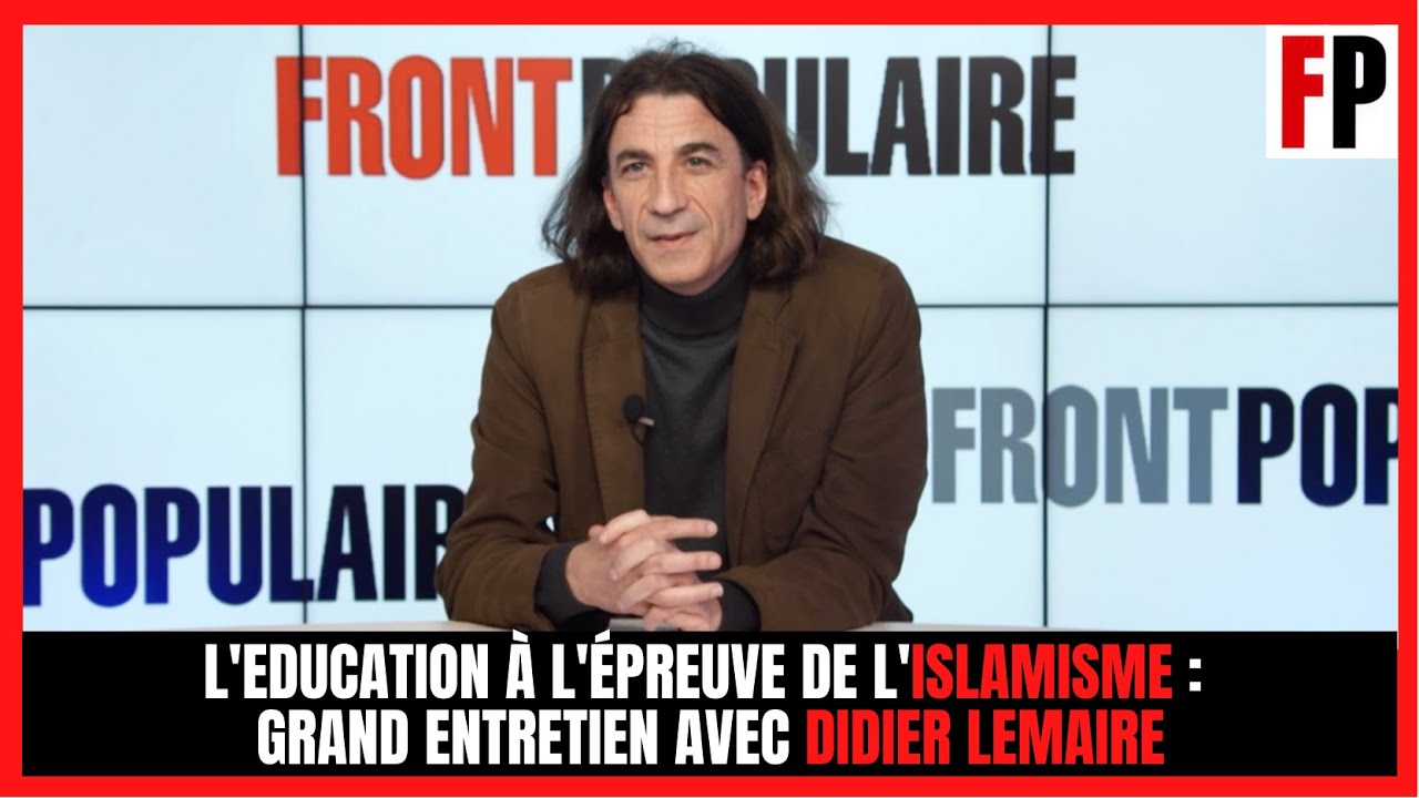 L'éducation à l'épreuve de l'islamisme : grand entretien avec Didier Lemaire