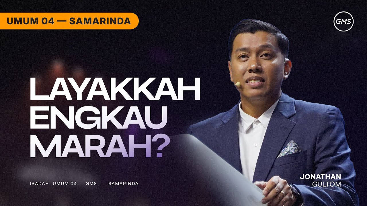 GMS SAMARINDA | LAYAKKAH ENGKAU MARAH? - JONATHAN GULTOM