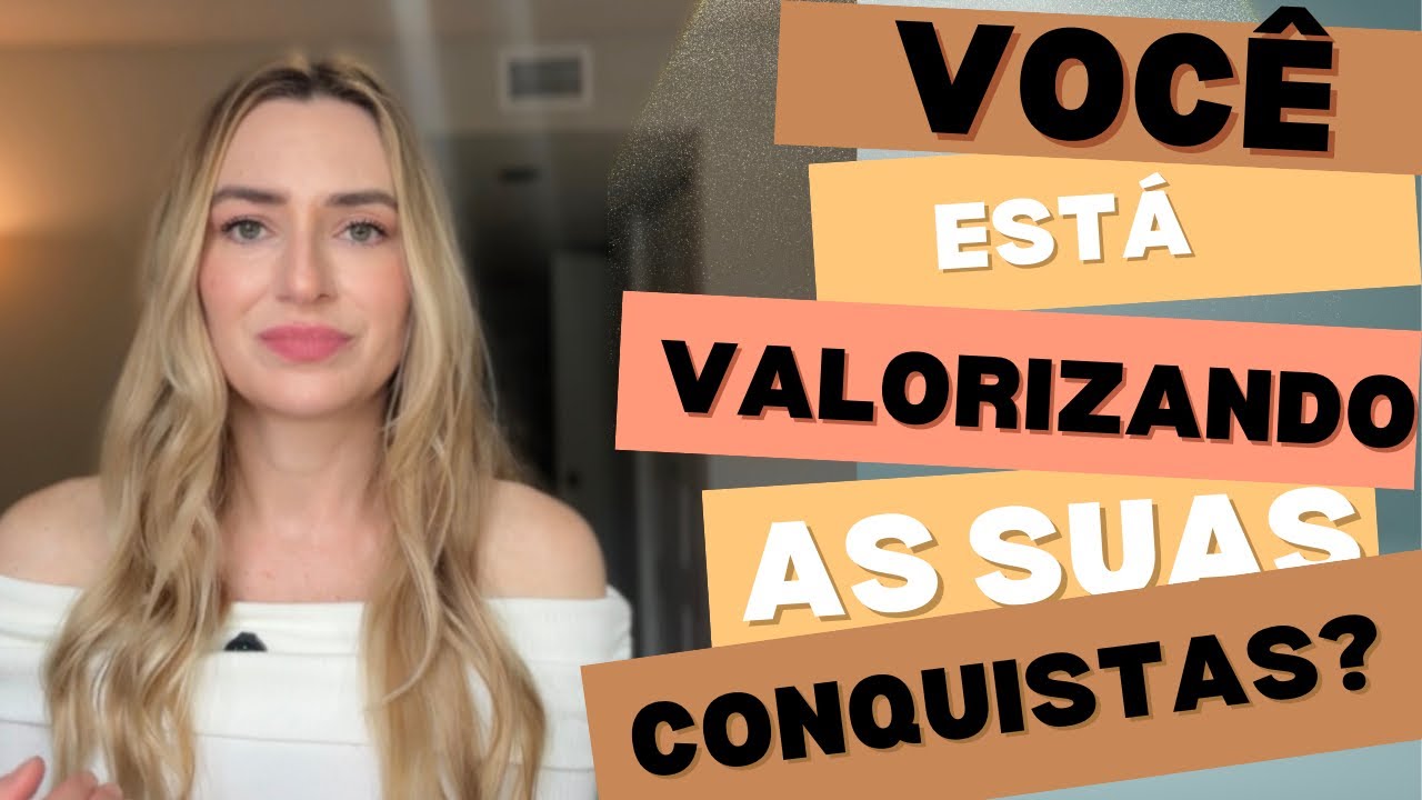 Você está valorizando as suas conquistas?