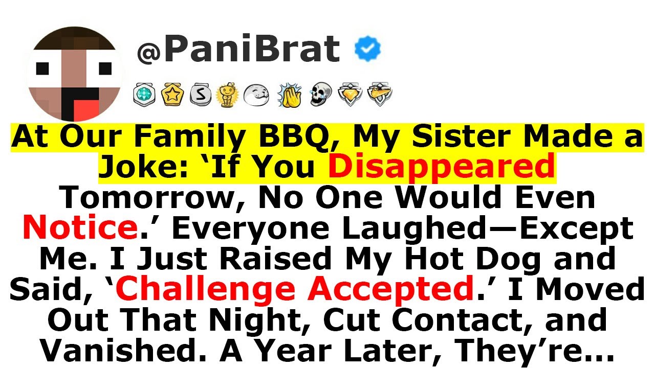 At Our Family BBQ, My Sister Made a Joke  ‘If You Disappeared Tomorrow, No One Would Even Notice'...