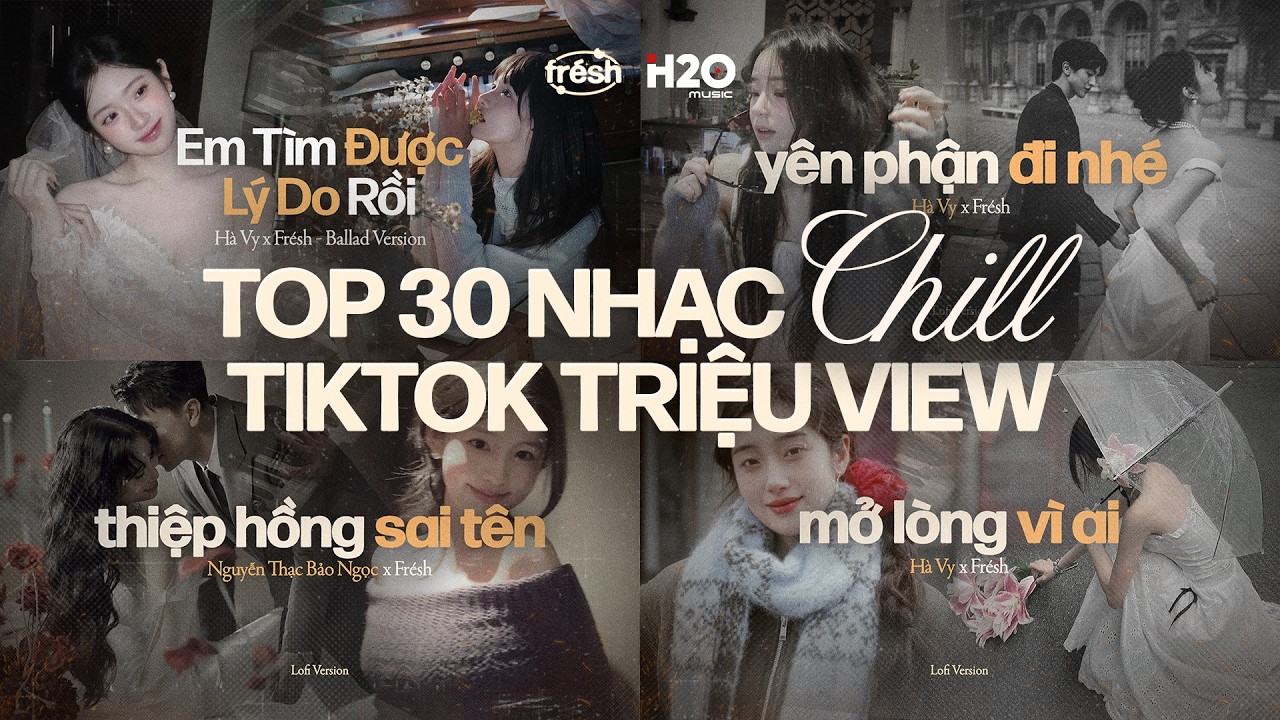 TOP 30 NHẠC CHILL TIKTOK TRIỆU VIEW : Yên Phận Đi Nhé, Không Ai Nói Chia Tay, Mở Lòng Vì Ai Lofi #1