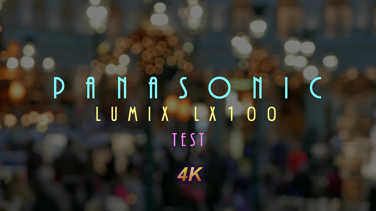 Panasonic Lumix DMC-LX100 Holiday Test 4K
