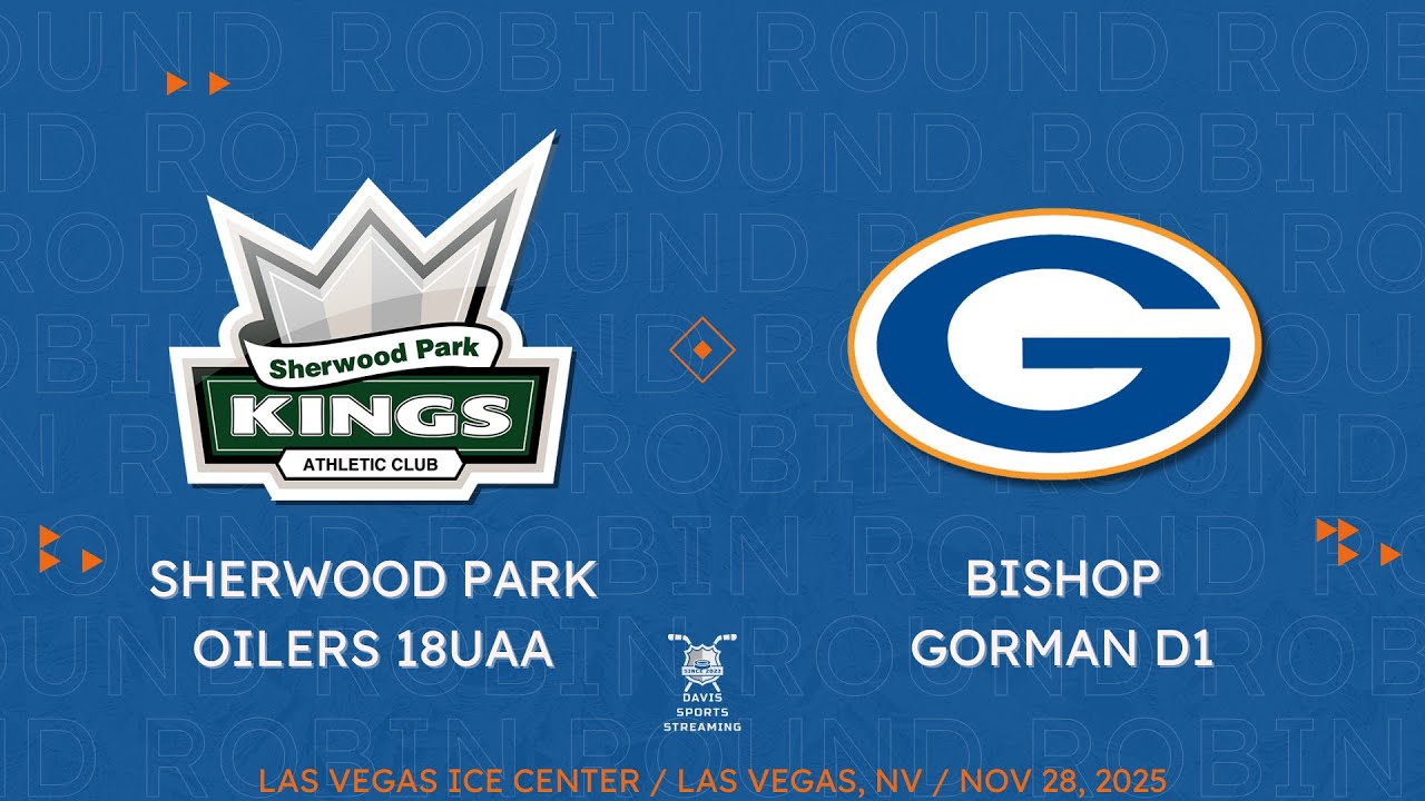 Bishop Gorman D1 vs Sherwood Park Oilers 18UAA - Round Robin Game 2