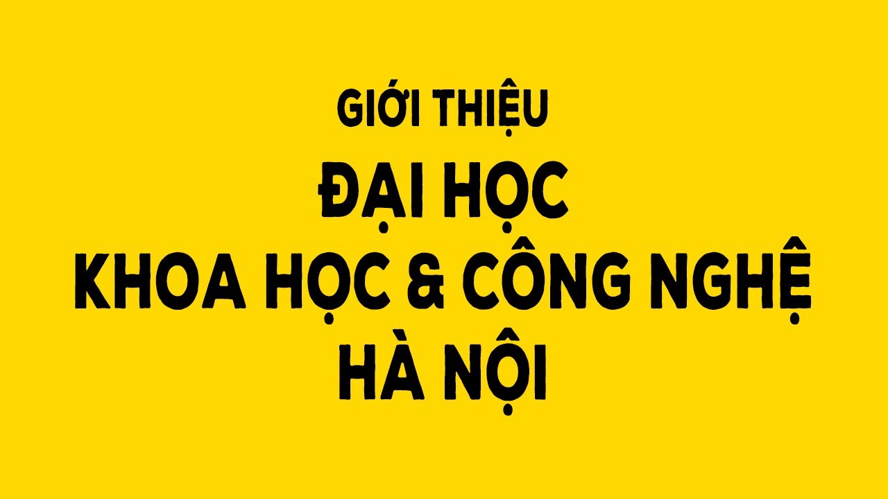 Giới thiệu Đại học Khoa học và Công nghệ Hà Nội