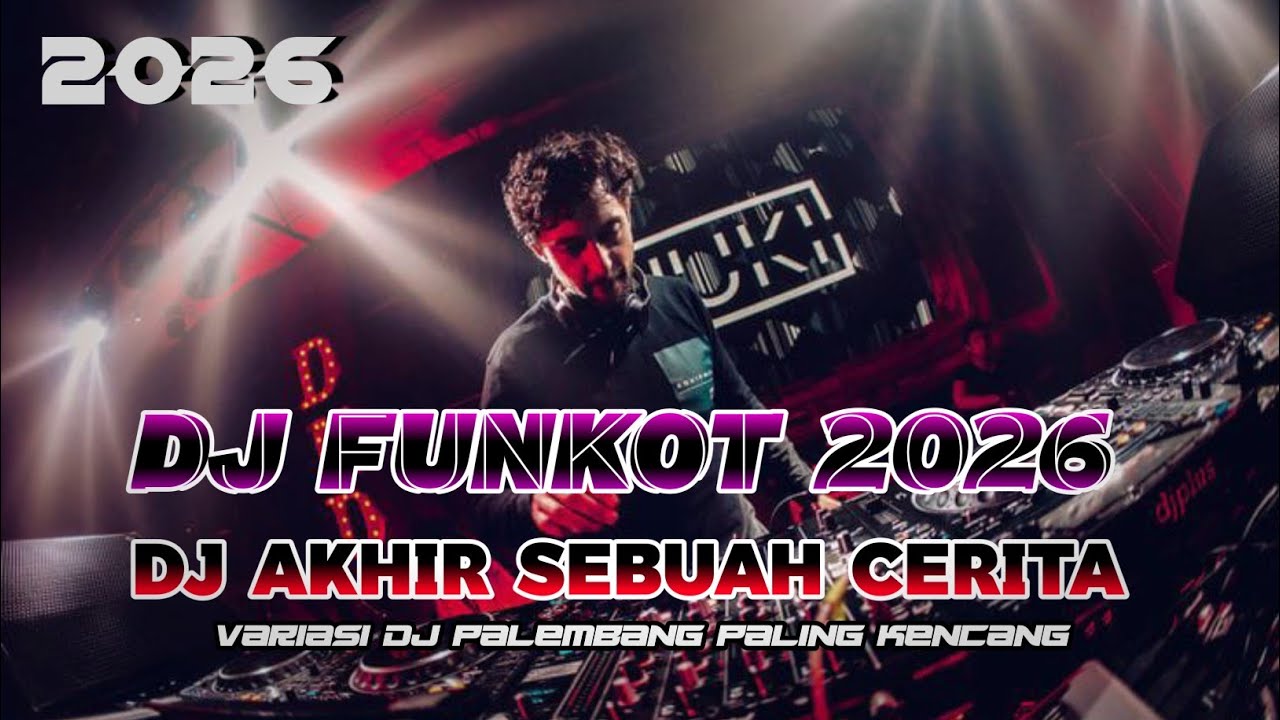 DJ AKHIR SEBUAH CERITA !! FULL REMIXER DJ PALEMBANG KENCANG 2026