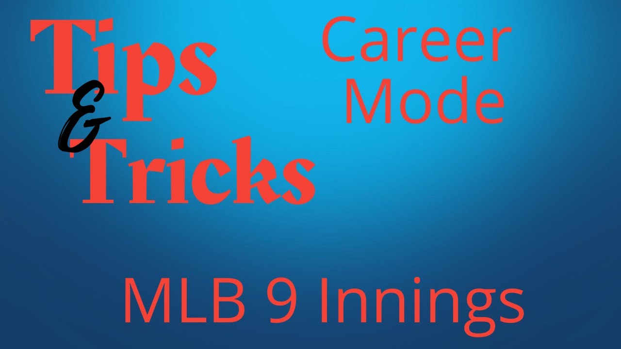 Career Mode Tips & Tricks for Max Coins & Performance MLB 9 INNINGS 22