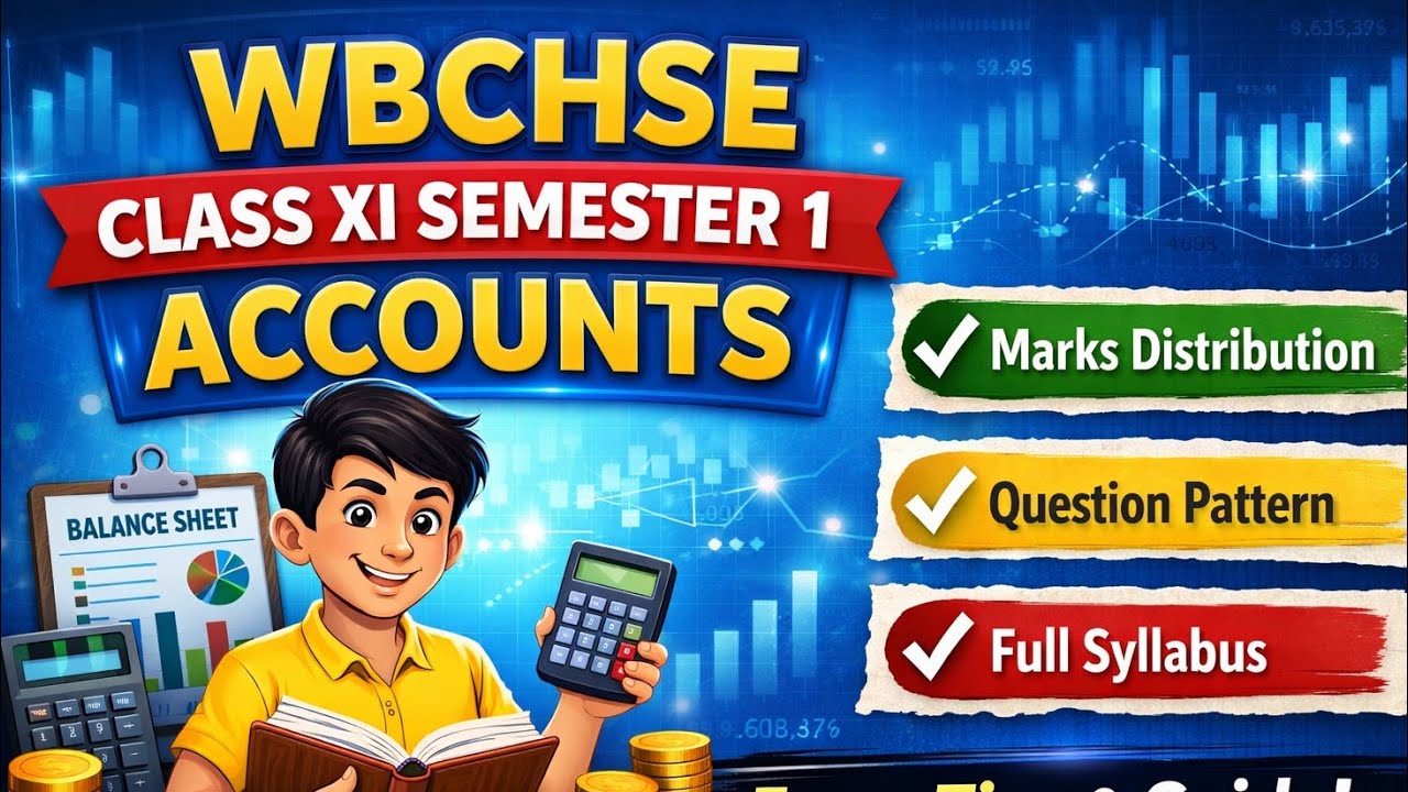 WBCHSE Class XI Semester 1 Accounts | Marks Distribution + Question Pattern + Full Syllabus