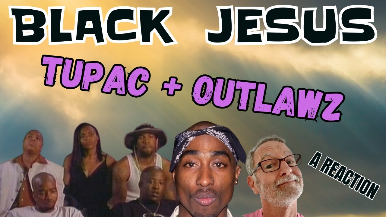 Tupac + Outlawz  - Black Jesus  -  A Reaction