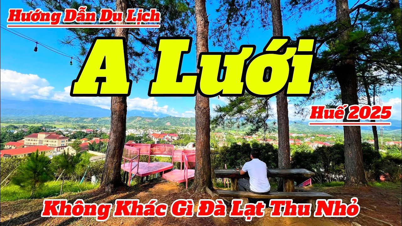 Du Lịch A Lưới - Huế 2025 | Không Khác Gì Đà Lạt Thu Nhỏ | Hướng Dẫn Chi Tiết Và Mới Nhất