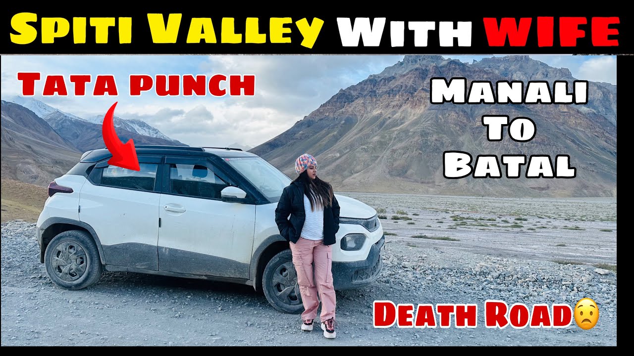 SPITI VALLEY Road Trip with WIFE♥️ In TATA PUNCH 2024😍 | Manali To Batal  | EP 2