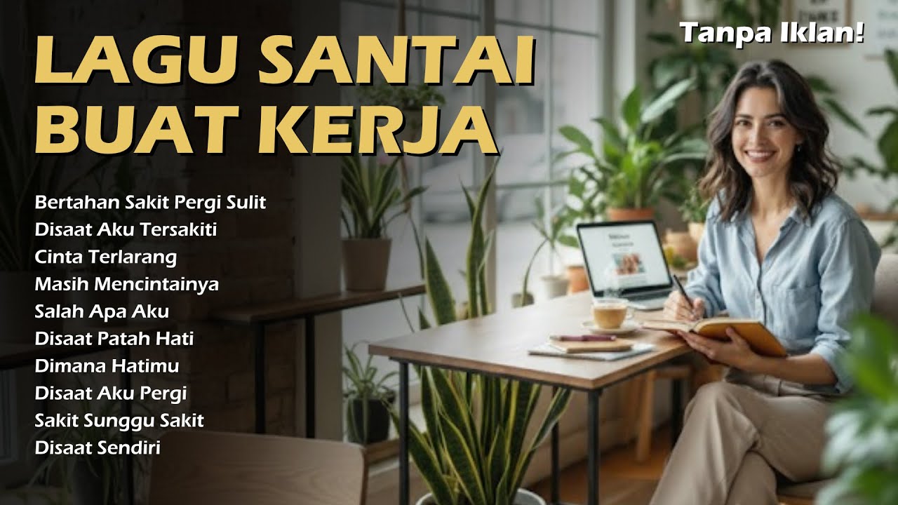 Lagu Santai Buat Kerja 2025 Menaikan Mood Kerja - Tanpa Iklan!