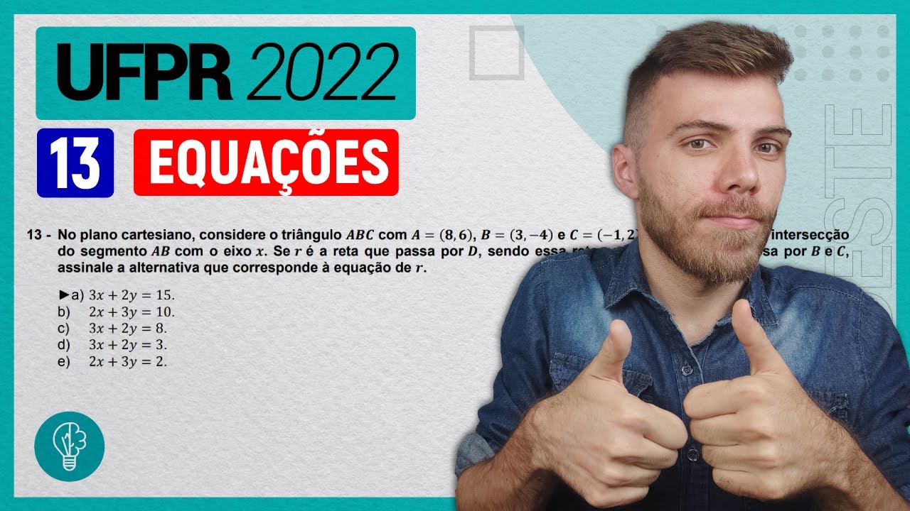 13 UFPR 2022 - EQUAÇÕES - No plano cartesiano, considere o triângulo com. Seja o ponto de