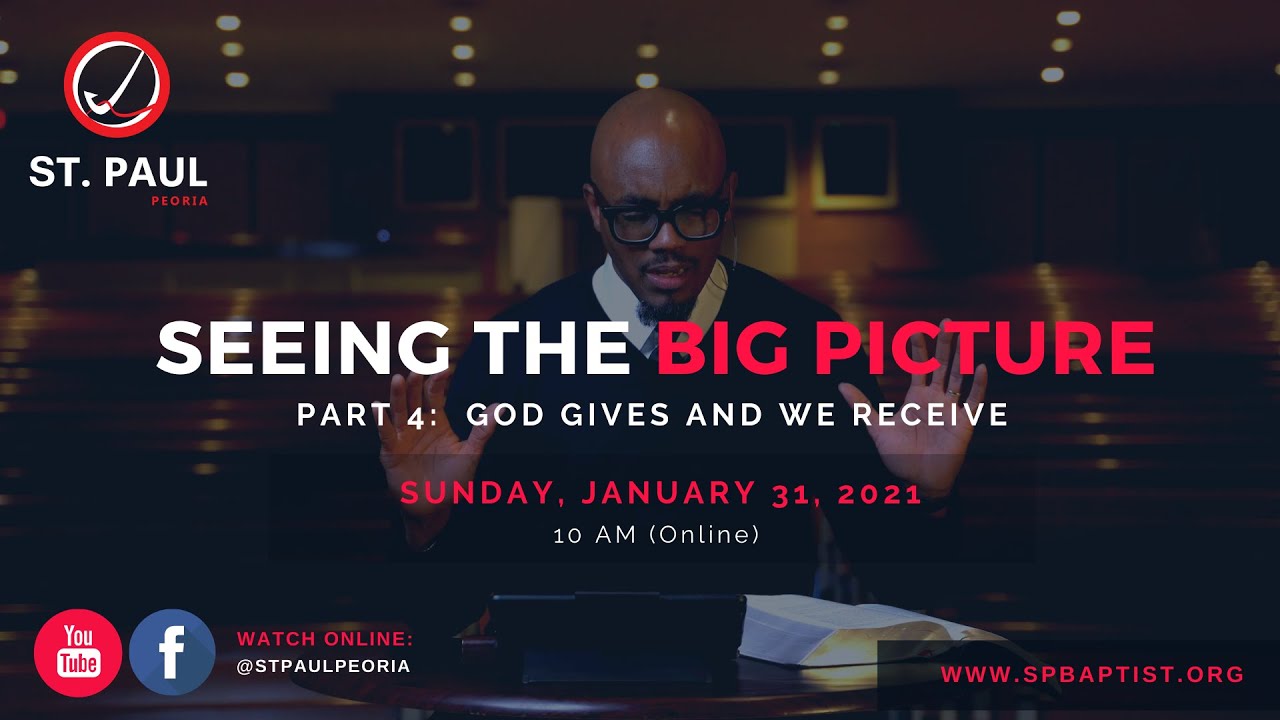 Seeing the Big Picture, Part 4:  God Gives and We Receive  |  St. Paul Peoria  |  Jan. 31, 2021