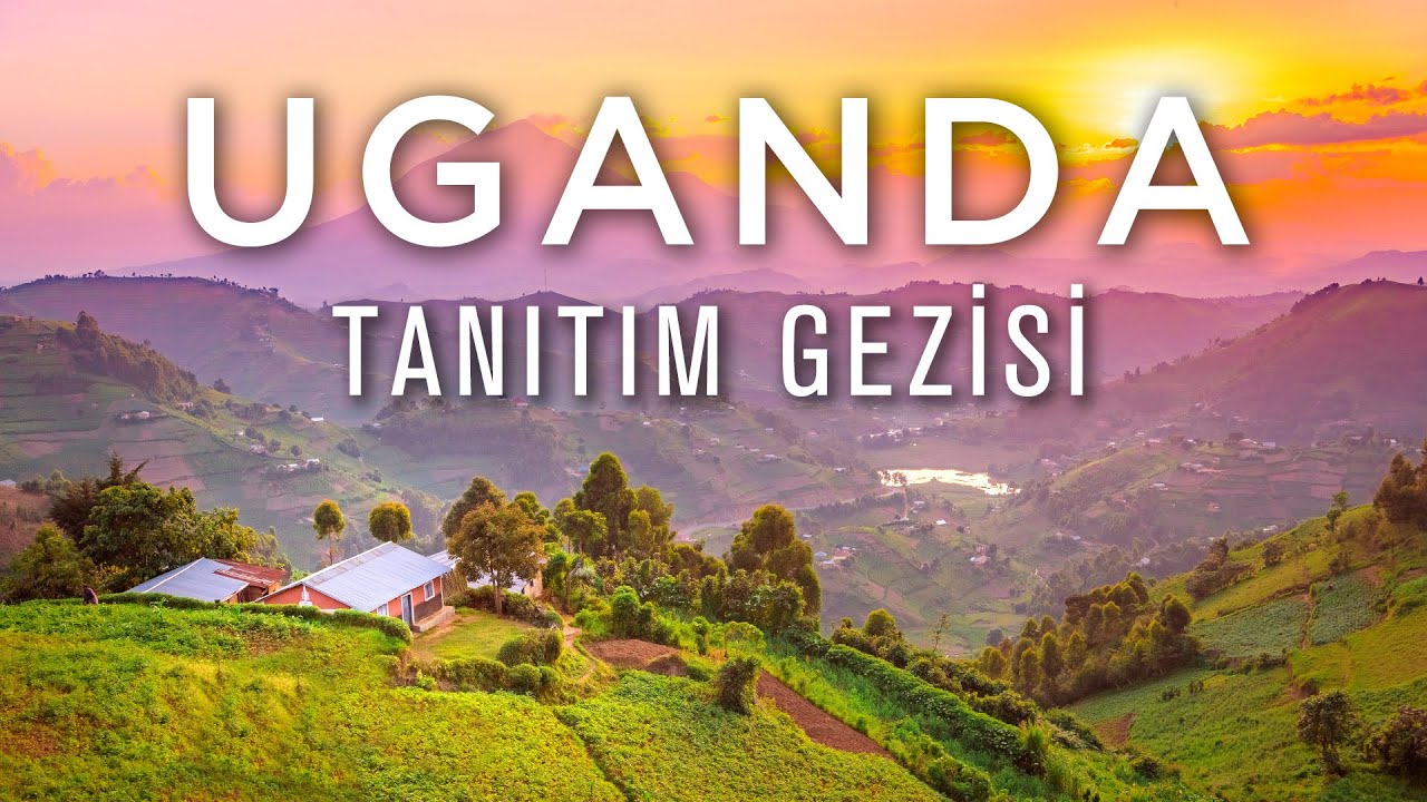 Uganda Tanıtım Gezisi