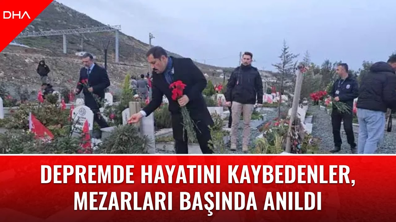 Hatay’da depremde hayatını kaybedenler, mezarları başında anıldı